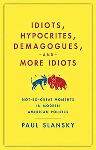 Idiots, Hypocrits, Demagogues, and More Idiots